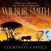 The Courtneys of Africa written by Wilbur Smith performed by Tim Pigott-Smith and Simon Vance on CD (Abridged)